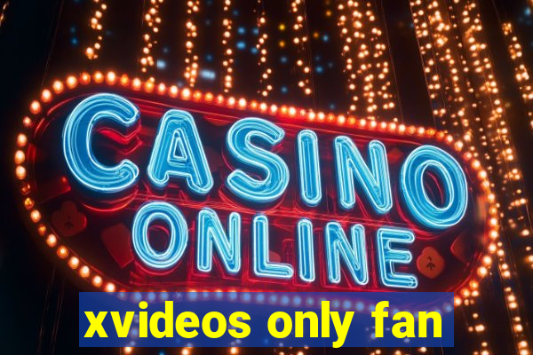 xvideos only fan